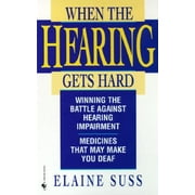 When the Hearing Gets Hard: Winning the Battle Against Hearing Impairment, Used [Mass Market Paperback]
