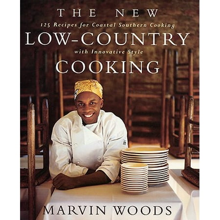 New Low-Country Cooking : 125 Recipes for Southern Cooking with Innovative