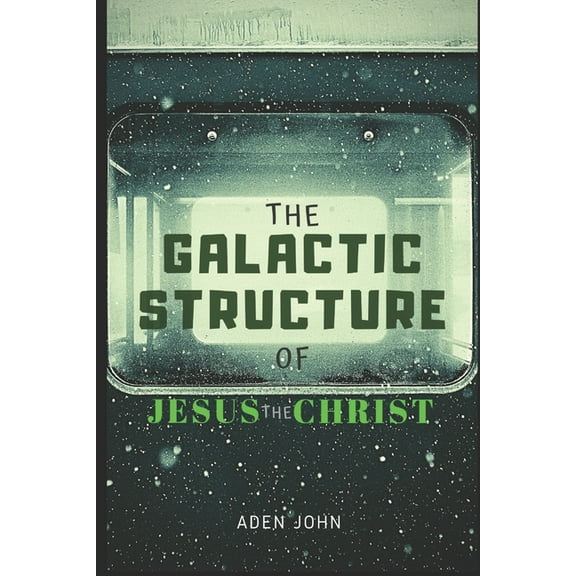 Church 7000: The Galactic Structure Of Jesus The Christ (Paperback)