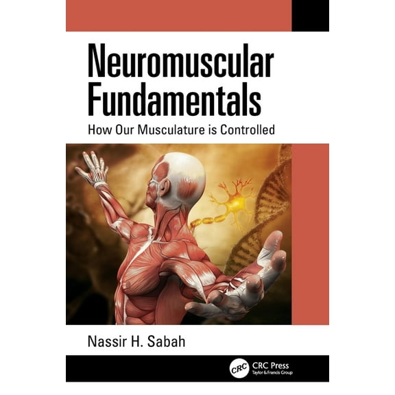 Neuromuscular Fundamentals: How Our Musculature is Controlled, (Paperback)