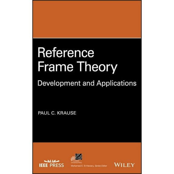 IEEE Press Power and Energy Systems Reference Frame Theory: Development and Applications, (Hardcover)