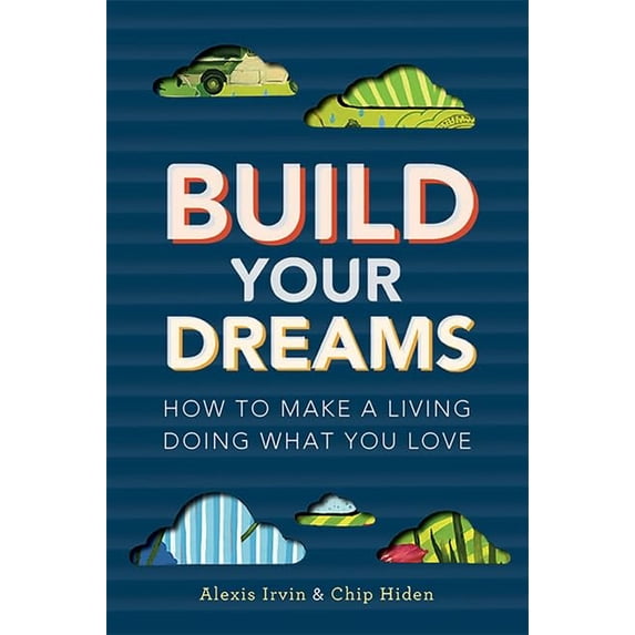Pre-Owned Build Your Dreams: How to Make a Living Doing What You Love (Paperback) 076245038X 9780762450381