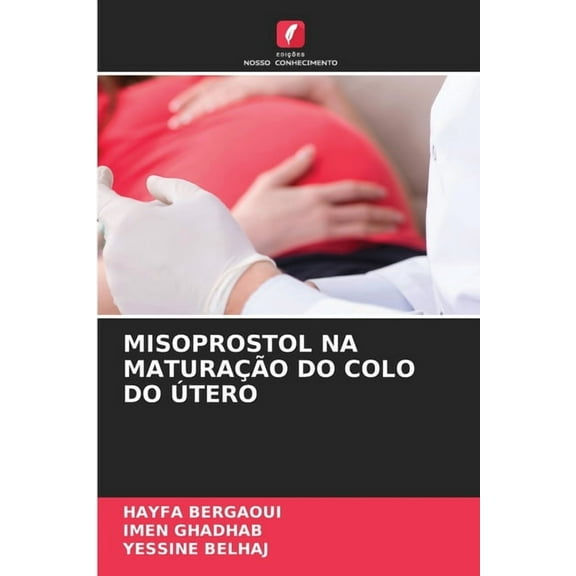 Misoprostol Na Maturação Do Colo Do Ãtero, (Paperback)