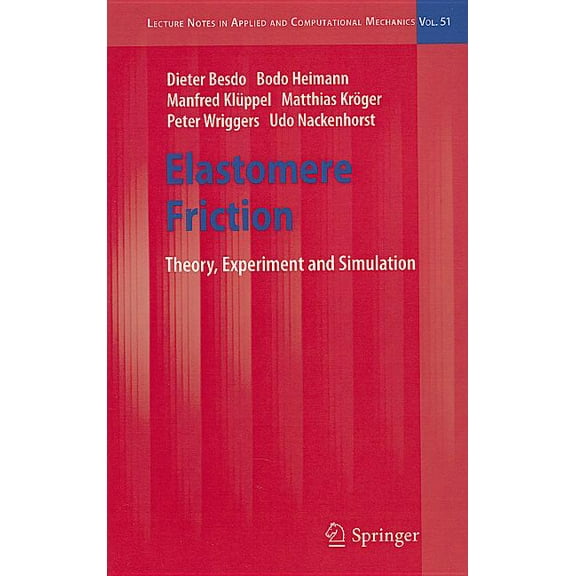 Lecture Notes in Applied and Computation Elastomere Friction: Theory, Experiment and Simulation, Book 51, (Hardcover)