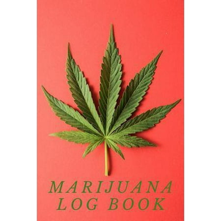 Marijuana Log Book: Journal Notebook to Review Encounters with Different Marijuana Strains