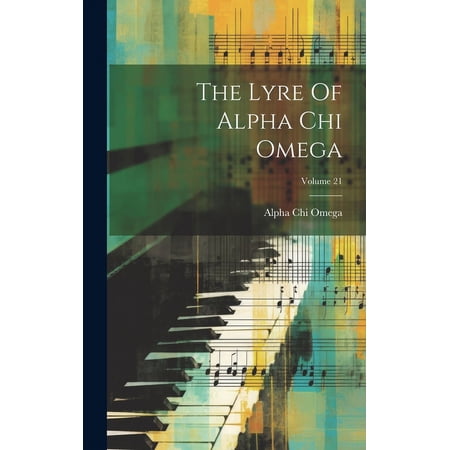 The Lyre Of Alpha Chi Omega; Volume 21 (Hardcover)