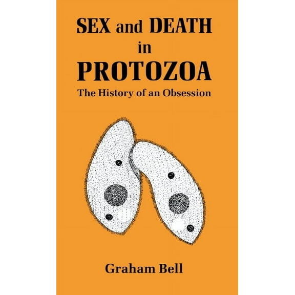 Sex and Death in Protozoa: The History of Obsession, (Hardcover)