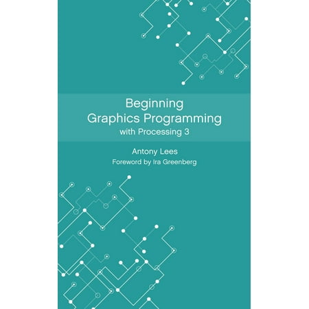 Beginning Graphics Programming with Processing 3 -