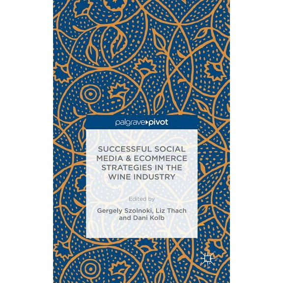 Successful Social Media and Ecommerce Strategies in the Wine Industry, (Hardcover)