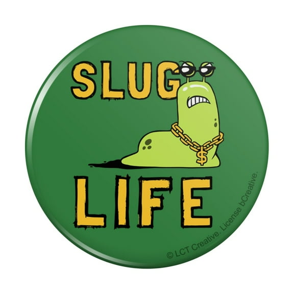 Slug Life Funny Humor Pinback Button Pin