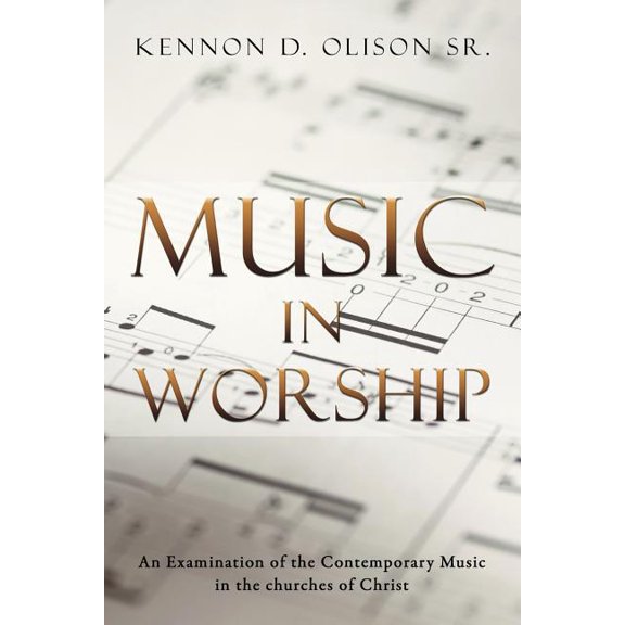 Music in Worship: An Examination of the Contemporary Music in the Churches of Christ (Paperback)