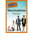 thumbnail image 1 of Pre-Owned The Complete Idiot's Guide to Vaccinations (Paperback) 1592579302 9781592579303, 1 of 1