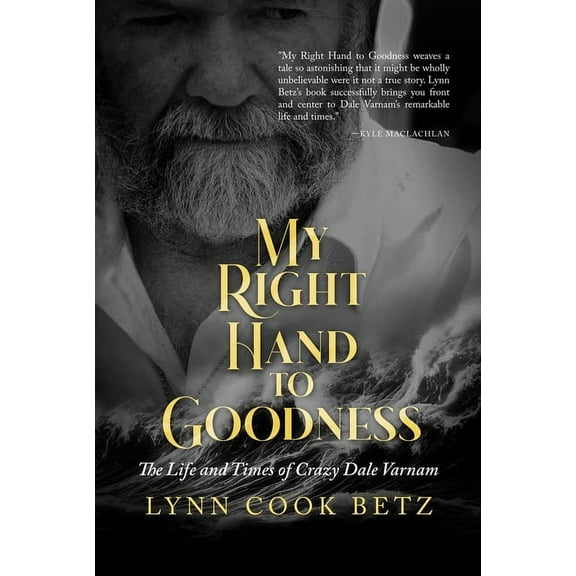 My Right Hand to Goodness: The Life and Times of Crazy Dale Varnam, (Paperback)