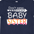 thumbnail image 4 of Inktastic Don't Mess with my Baby Sister Boys or Girls Baby T-Shirt, 4 of 5