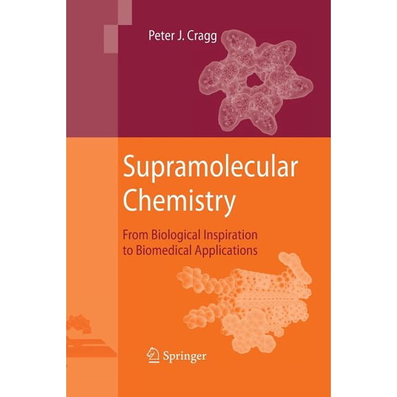 Supramolecular Chemistry: From Biological Inspiration to Biomedical Applications, (Paperback)