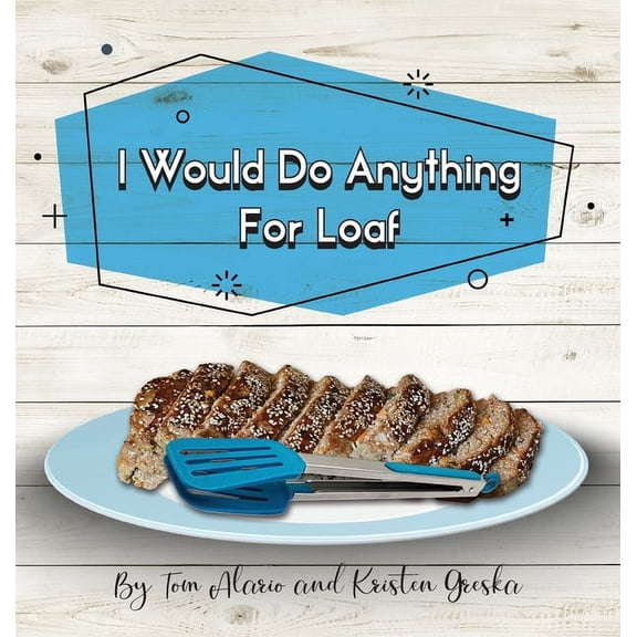 I Would Do Anything for Loaf, (Hardcover)