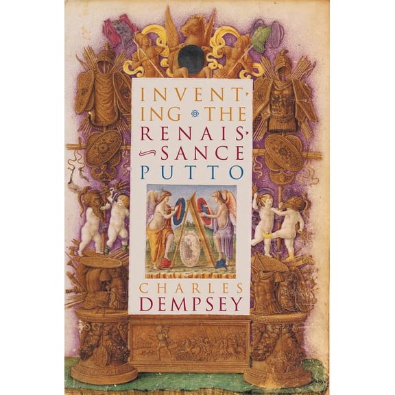 Bettie Allison Rand Lectures in Art Hist Inventing the Renaissance Putto, (Paperback)