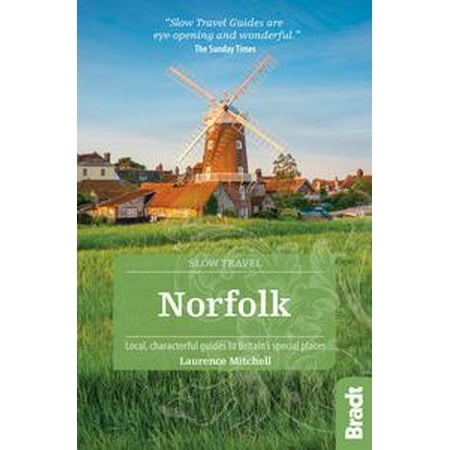 Norfolk (Slow Travel): Local, characterful guides to Britain's Special Places - (Best Places To Go In Norfolk)