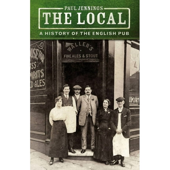 The Local: A History of the English Pub, (Paperback)