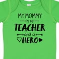 thumbnail image 4 of Inktastic My Mommy is a Teacher and a Hero Boys or Girls Baby Bodysuit, 4 of 5