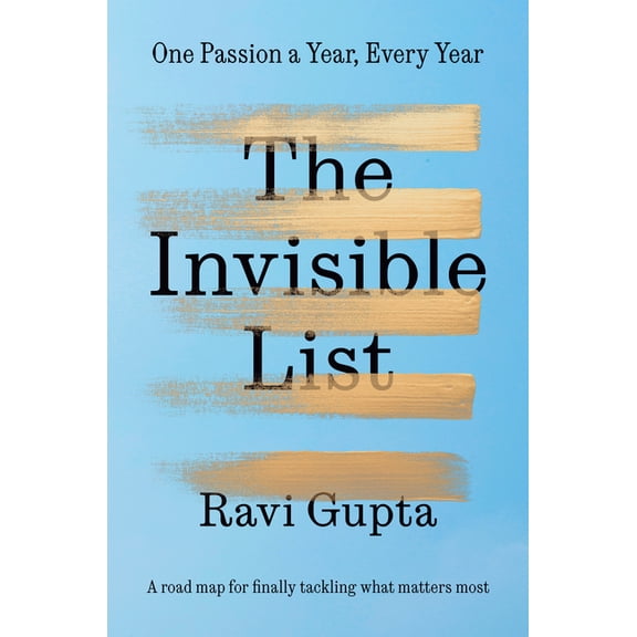 The Invisible List: One Passion a Year, Every Year, (Hardcover)