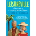 thumbnail image 1 of Pre-Owned Leisureville: Adventures in a World Without Children (Paperback) 0802144187 9780802144188, 1 of 1