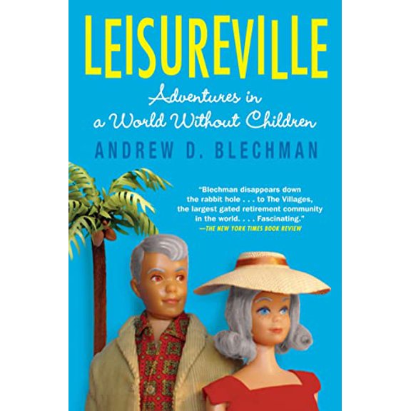 Pre-Owned Leisureville: Adventures in a World Without Children (Paperback) 0802144187 9780802144188