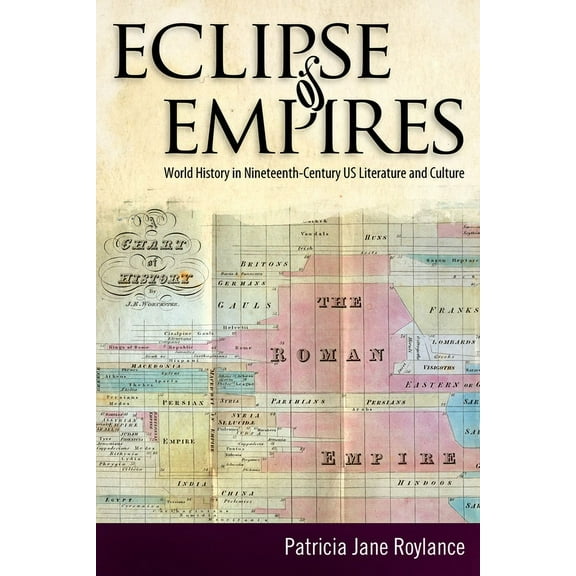 Eclipse of Empires : World History in Nineteenth-Century U.S. Literature and Culture (Edition 1) (Hardcover)