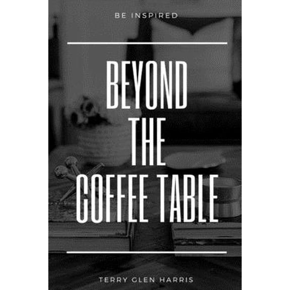 Pre-Owned Beyond the Coffee Table (Paperback) 0359454739 9780359454730