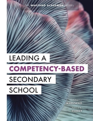 Pre-Owned Leading a Competency-Based Secondary School: The Marzano Academies Model (Become a Transformational Leader with Field-Tested Competency-Based Educatio (Paperback) 1943360456 9781943360451