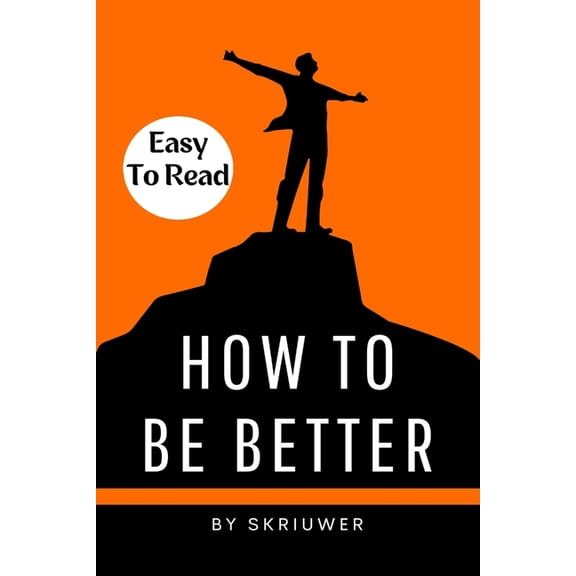 How to Be Better Book: A Complete Guide to Personal Growth, (Paperback)