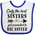 thumbnail image 3 of Inktastic Only the Best Sisters Get Promoted to Big Sister Boys or Girls Baby Bib, 3 of 4