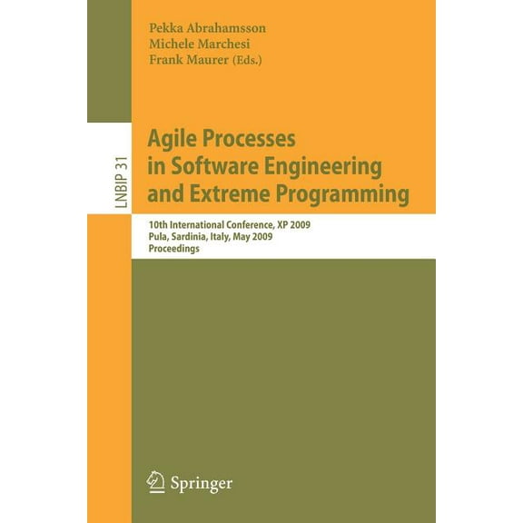 Lecture Notes in Business Information Pr Agile Processes in Software Engineering and Extreme Programming: 10th International Conference, XP 2009, Pula, Sardinia,, Book 31, (Paperback)