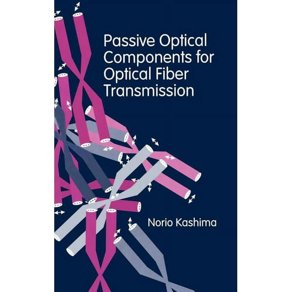 Artech House Antenna Library: Passive Optical Components for Optical Fiber Transmission (Hardcover)