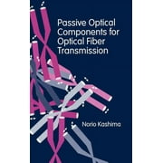 Artech House Antenna Library: Passive Optical Components for Optical Fiber Transmission (Hardcover)