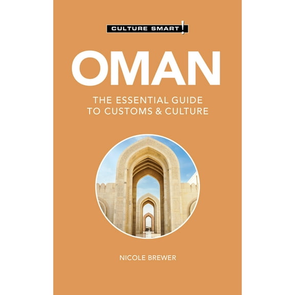 Culture Smart! The Essential Guide to Cu Oman - Culture Smart!: The Essential Guide to Customs & Culture, (Paperback)