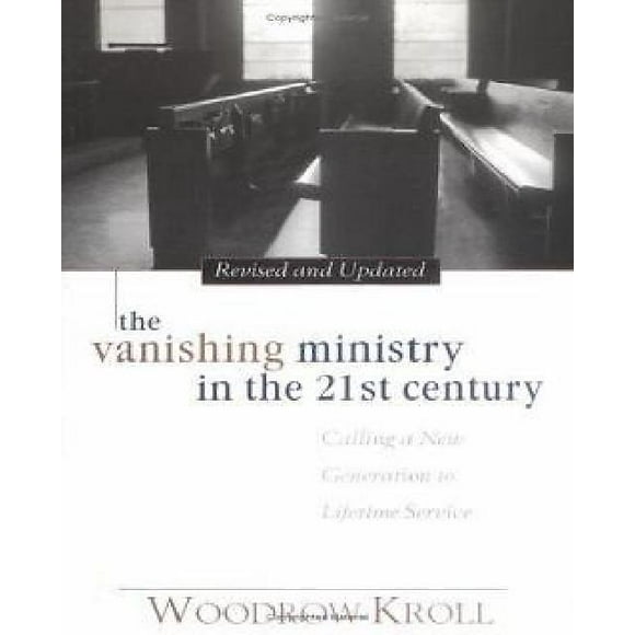 The Vanishing Ministry in the 21st Century: Calling a New Generation to Lifetime Service