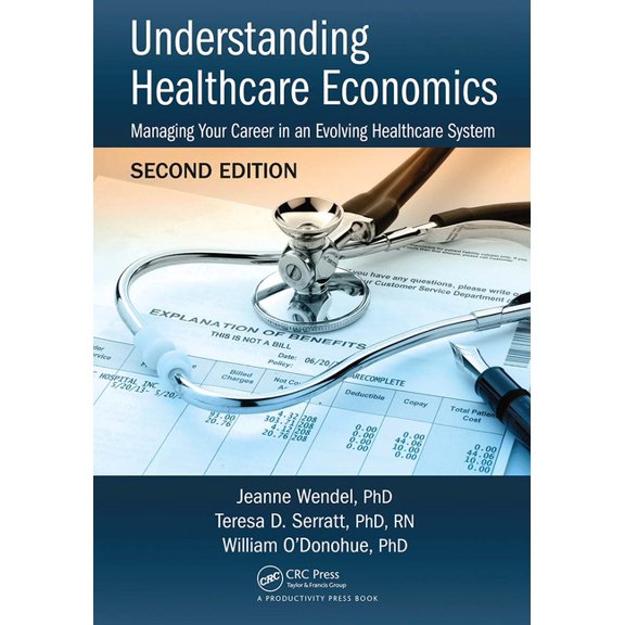 Understanding Healthcare Economics: Managing Your Career in an Evolving Healthcare System, Second Edition, (Paperback)