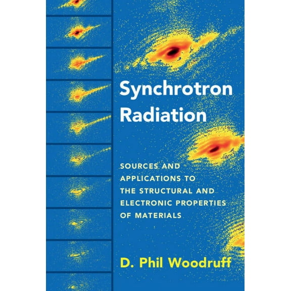 Synchrotron Radiation: Sources and Applications to the Structural and Electronic Properties of Materials, (Hardcover)
