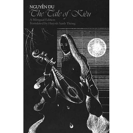 The Tale of Kiêu : A bilingual edition of Nguyen Du`s Truyên Kiêu