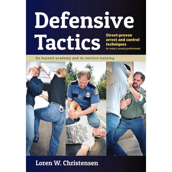 Pre-Owned Defensive Tactics: Street-Proven Arrest and Control Techniques (Paperback)