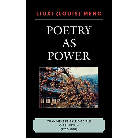 Poetry as Power: Yuan Mei's Female Disciple Qu Bingyun (1767-1810)