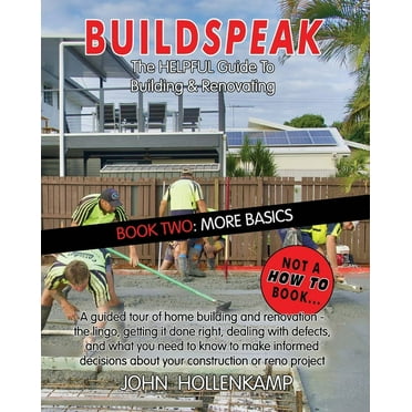 Buildspeak: Buildspeak #2 - More Basics: Learning about the Bits That Turn It into a House (Paperback)