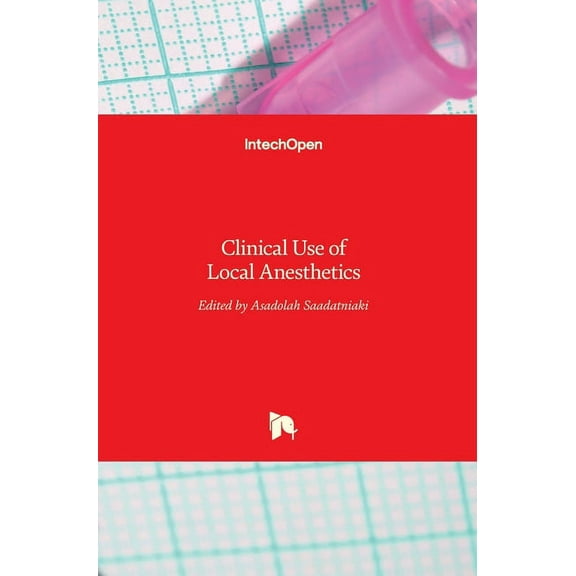 Clinical Use of Local Anesthetics Hardcover 9535104306 9789535104308 Saadatniaki, Asadoliah