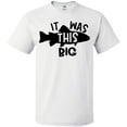thumbnail image 3 of Inktastic It Was This Big Fishing Humor T-Shirt, 3 of 5