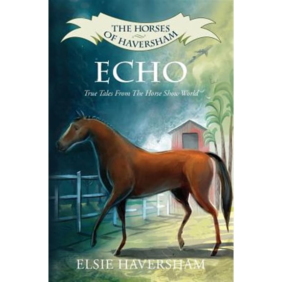 Pre-Owned Echo: True Tales From The Horse Show World (Paperback) by Elsie Haversham