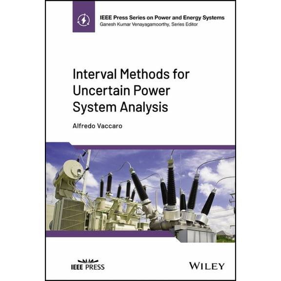 IEEE Press Power and Energy Systems Interval Methods for Uncertain Power System Analysis, (Hardcover)