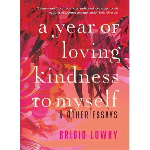 A Year of Loving Kindness to Myself: & Other Essays, (Hardcover)