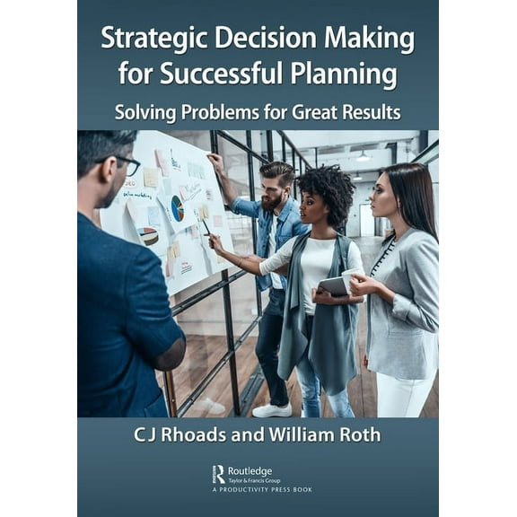 Strategic Decision Making for Successful Planning: Solving Problems for Great Results, (Paperback)