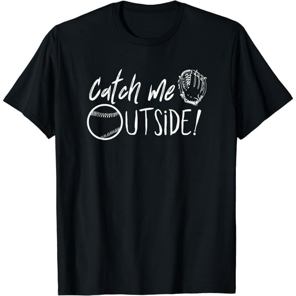 Catch Me Outside Baseball T-Shirt